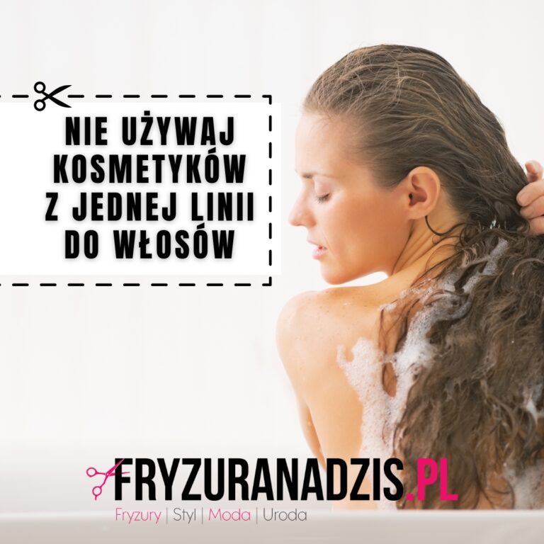 Nie używaj kosmetyków z jednej linii do włosów Nie używaj kosmetyków z jednej linii do włosów